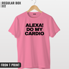 Alexa Do my cardio T-shirt