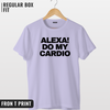 Alexa Do my cardio T-shirt