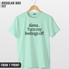 Alexa Turn my feelings off T-shirt