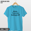 Alexa Turn my feelings off T-shirt