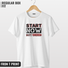 Start now T-shirt